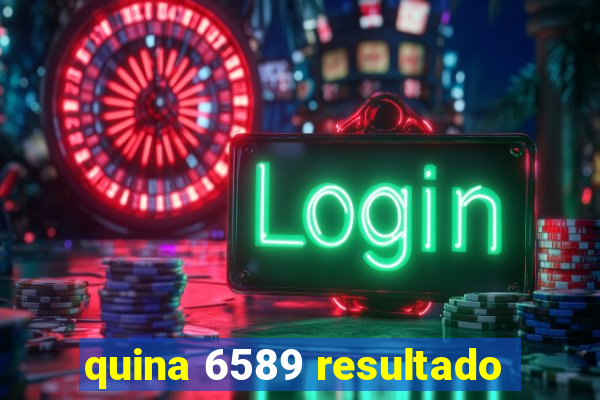 quina 6589 resultado